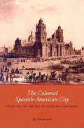 The Colonial Spanish-American City: Urban Life in the Age of Atlantic Capitalism