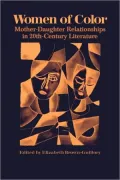 Women of Color; Mother-Daughter Relationships in Twentieth-Century Literature