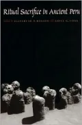Ritual Sacrifice in Ancient Peru: New Discoveries and Interpretations