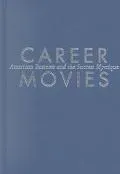 Career Movies American Business and the Success Mystique