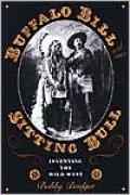 Buffalo Bill and Sitting Bull: Inventing the Wild West ( M.K. Brown Range Life Series #21)