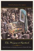 The Women of Karbala: Ritual Performance and Symbolic Discourses in Modern Shi'i Islam