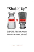 Shakin' up Race and Gender: Intercultural Connections in Puerto Rican, African American, and Chicano Narratives and Culture (1965-1995)