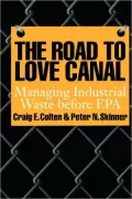 The Road to Love Canal: Managing Industrial Waste before EPA