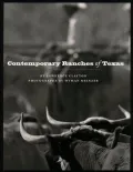 Contemporary Ranches of Texas: The History and Current Operation of Sixteen Working Ranches in Texas