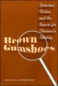 Brown Gumshoes: Detective Fiction and the Search for Chicana/O Identity