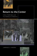 Return to the Center: Culture, Public Space, and City Building in a Global Era