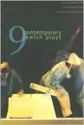 Nine Contemporary Jewish Plays: From the New Play Commission of the National Foundation for Jewish Culture