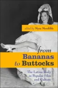 From Bananas to Buttocks: The Latina Body in Popular Film and Culture