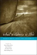 What Wildness Is This: Women Write about the Southwest