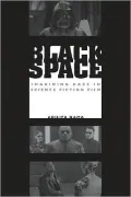 Black Space: Imagining Race in Science Fiction Film