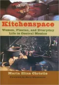 Kitchenspace: Women, Fiestas, and Everyday Life in Central Mexico