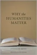 Why the Humanities Matter: A Commonsense Approach
