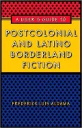 User's Guide to Postcolonial and Latino Borderland Fiction