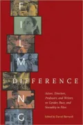 Filming Difference: Actors, Directors, Producers and Writers on Gender, Race and Sexuality in Film
