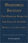 Diodorus Siculus, the Persian Wars to the Fall of Athens: Books 11-14. 34 (480-401 BCE)