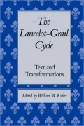 The Lancelot-Grail Cycle: Text and Transformations
