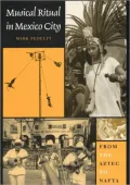 Musical Ritual in Mexico City: From the Aztec to NAFTA