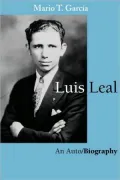 Luis Leal An Auto/Biography