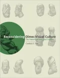 Reconsidering Olmec Visual Culture: The Unborn, Women, and Creation