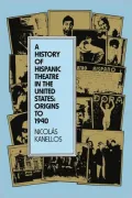 History of Hispanic Theatre in the United States: Origins to 1940 - Nicolas Kanellos - Paper...