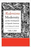 Modernismo, Modernity, & The Development Of Spanish American Literature