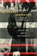 Indigenous Aesthetics: Native Art, Media, and Identity
