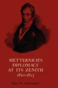 Metternichs Diplomacy at Its Zenith 1820-23