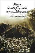 Maya Saints And Souls In A Changing World