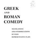 Greek and Roman Comedy: Translations and Interpretations of Four Representative Plays