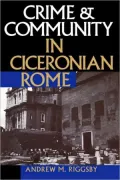 Crime And Community In Ciceronian Rome