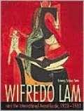 Wifredo Lam and the International Avant-Garde, 1923-1982