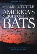 America's Neighborhood Bats : Understanding and Learning to Live in Harmony with Them