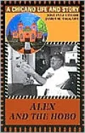 Alex and the Hobo : A Chicano Life and Story