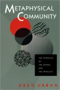 Metaphysical Community : The Interplay of the Senses and the Intellect