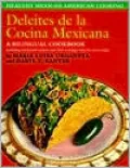 Deleites De LA Cocina Mexicana : Healthy Mexican American Cooking