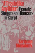 Trade Like Any Other: Female Singers and Dancers in Egypt