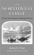 The Northwest Coast or Three Years Residence in Washington Territory