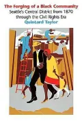 Forging of a Black Community: Seattle's Central District From 1870 Through the Civil Rights Era