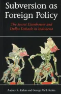 Subversion as Foreign Policy : The Secret Eisenhower and Dulles Debacle in Indonesia