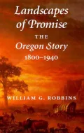 Landscapes of Promise: The Oregon Story, 1800-1940