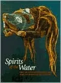 Spirits of the Water : Native Art Collected on Expeditions to Alaska and British Columbia, 1774-1910