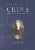 Building in China Henry K. Murphy's "Adaptive Architecture," 1914-1935
