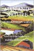 Man and Nature: Or, Physical Geography as Modified by Human Action