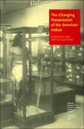 Changing Presentation of the American Indian: Museums and Native Cultures