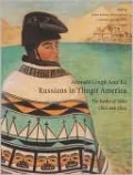 Anooshi Lingit Aani Ka / Russians in Tlingit America: The Battles of Sitka, 1802 and 1804