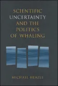 Scientific Uncertainty and the Politics of Whaling