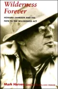 Wilderness Forever: Howard Zahniser and the Path to the Wilderness Act