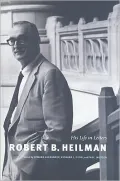 Robert B Heilman His Life in Letters