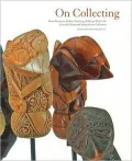 On Collecting: From Private to Public Featuring Folk and Tribal Art from the Diane and Sandy Besser Collection